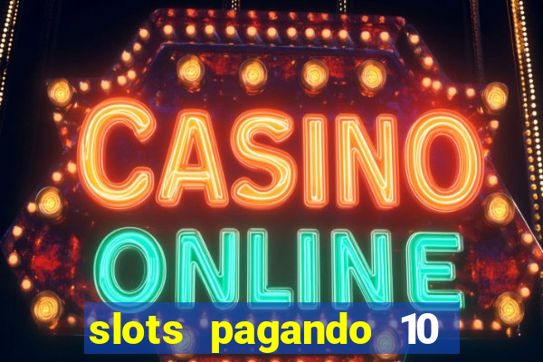 slots pagando 10 no cadastro facebook